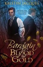 A Bargain of Blood & Gold by Kristin Jacques