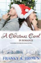 A Christmas Carol in Romance by Franky A Brown