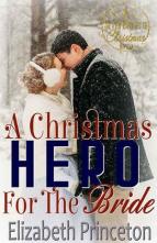 A Christmas Hero for the Bride by Elizabeth Princeton