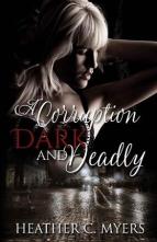 A Corruption Dark & Deadly by Heather C. Myers