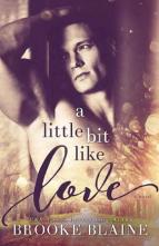 A Little Bit Like Love by Brooke Blaine