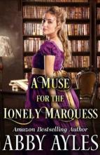 A Muse for the Lonely Marquess by Abby Ayles