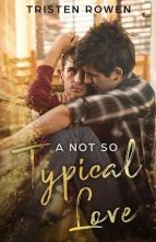 A Not So Typical Love by Tristen Rowen