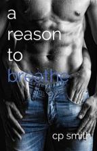 A Reason to Breathe by C.P. Smith