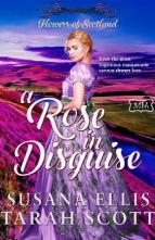 A Rose in Disguise by Tarah Scott, Susana Ellis