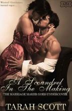 A Scoundrel in the Making by Tarah Scott