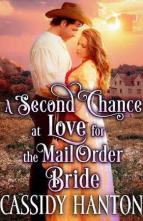 A Second Chance at Love for the Mail Order Bride by Cassidy Hanton