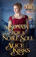 A Sonata for a Noble Soul by Alice Kirks