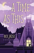 A Time as This by Bex Jalise