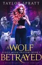 A Wolf Betrayed by Taylor Spratt