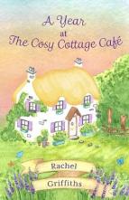 A Year at The Cosy Cottage Cafe by Rachel Griffiths