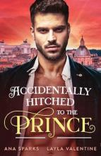 Accidentally Hitched to the Prince by Layla Valentine