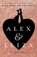 Alex and Eliza by Melissa de la Cruz