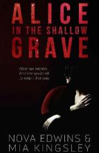 Alice in the Shallow Grave by Nova Edwins