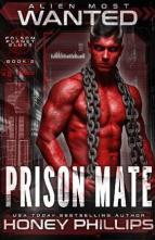 Alien Most Wanted: Prison Mate by Honey Phillips