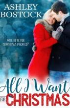 All I Want for Christmas by Ashley Bostock