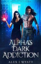 Alpha’s Dark Addiction by Alex J Wyatt