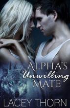 Alpha’s Unwilling Mate by Lacey Thorn