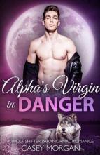 Alpha’s Virgin in Danger by Casey Morgan