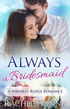 Always a Bridesmaid by Rachel Hanna