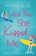 And The She Kissed Me by Harper Bliss