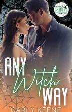 Any Witch Way by Carly Keene