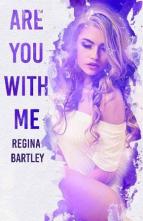Are you with me? by Regina Bartley
