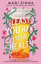 At Least You Have Your Health by Madi Sinha