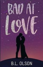 Bad at Love by B.L. Olson