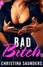 Bad Bitch (Bad Bitch #1) by Christina Saunders
