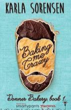 Baking Me Crazy by Karla Sorensen