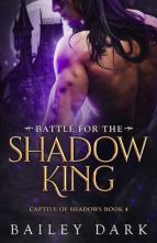 Battle for the Shadow King by Bailey Dark