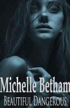 Beautiful Dangerous by Michelle Betham