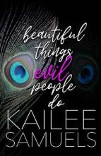 Beautiful Things Evil People Do by Kailee Samuels