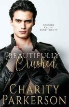 Beautifully Crushed by Charity Parkerson