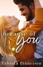 Because of You by Fabiola Francisco