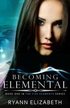 Becoming Elemental by Ryann Elizabeth