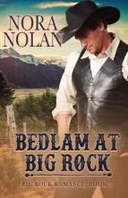 Bedlam at Big Rock by Nora Nolan