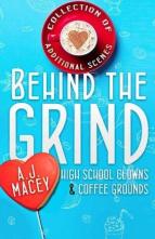 Behind the Grind by A.J. Macey