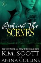 Behind the Scenes by K.M. Scott