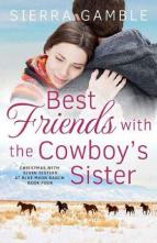 Best Friends with the Cowboy’s Sister by Sierra Gamble