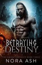 Betraying Destiny by Nora Ash