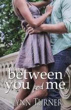 Between You and Me by Lynn Turner