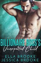 Billionaire Boss’s Unexpected Child by Ella Brooke, Jessica Brooke