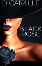 Black Rose by D. Camille