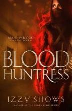 Blood Huntress by Izzy Shows