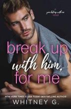 Break Up with Him, for Me by Whitney G.