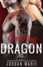 Breaking Dragon by Jordan Marie