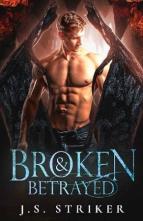 Broken & Betrayed by J.S. Striker