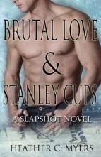 Brutal Love & Stanley Cups by Heather C. Myers